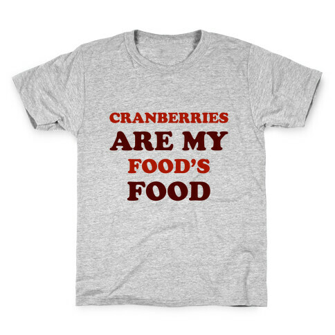 Cranberries Are My Food's Food Kids T-Shirt