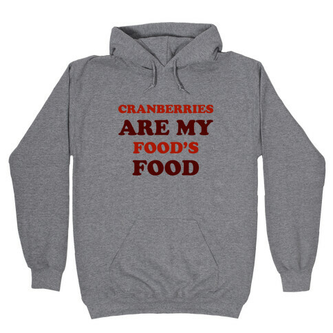 Cranberries Are My Food's Food Hooded Sweatshirt