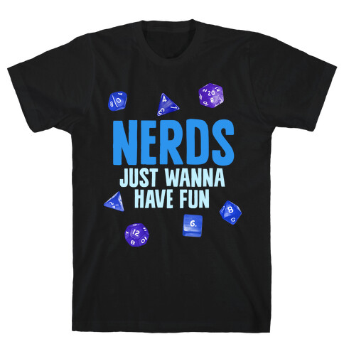 Nerds Just Wanna Have Fun T-Shirt