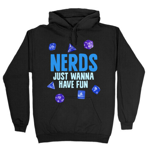 Nerds Just Wanna Have Fun Hooded Sweatshirt