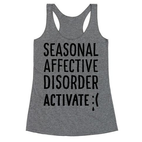 Seasonal Affective Disorder Activate : ( Racerback Tank Top