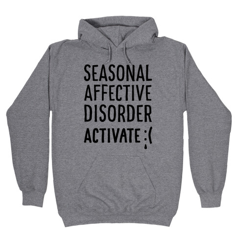 Seasonal Affective Disorder Activate : ( Hooded Sweatshirt