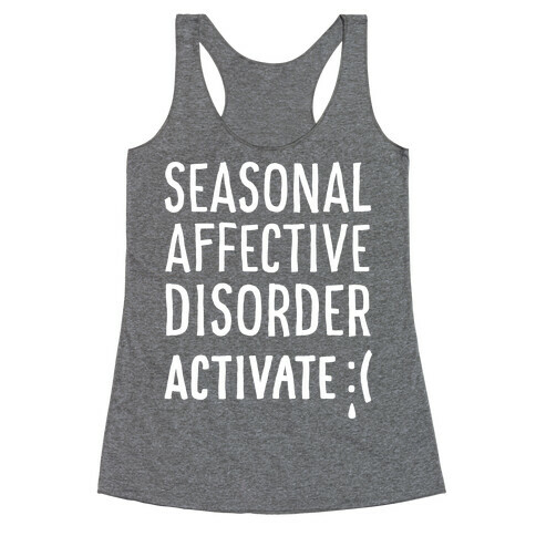 Seasonal Affective Disorder Activate : ( Racerback Tank Top