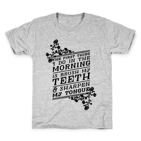 The First Thing I Do In The Morning Is Brush My Teeth And Sharpen My Tongue Kids T-Shirt