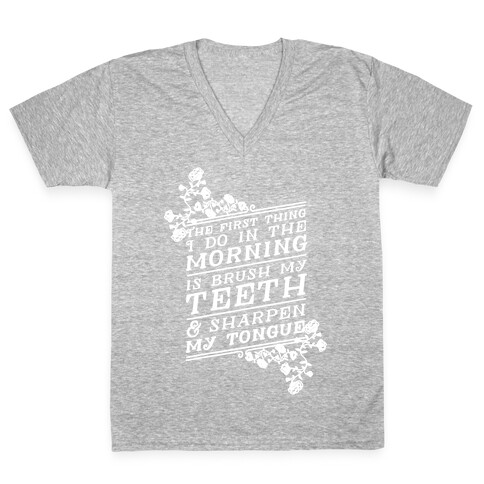 The First Thing I Do In The Morning Is Brush My Teeth And Sharpen My Tongue V-Neck Tee Shirt