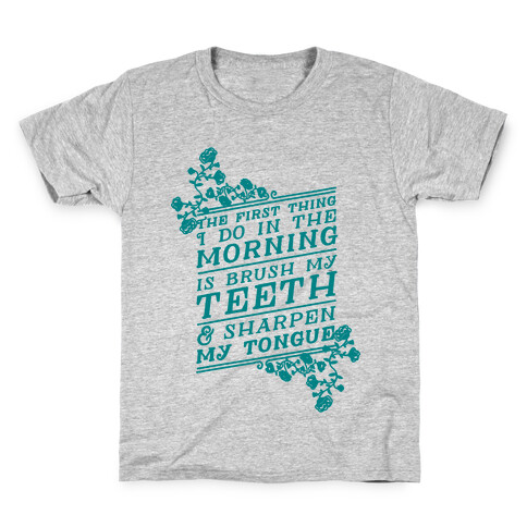 The First Thing I Do In The Morning Is Brush My Teeth And Sharpen My Tongue Kids T-Shirt