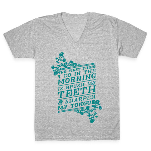 The First Thing I Do In The Morning Is Brush My Teeth And Sharpen My Tongue V-Neck Tee Shirt