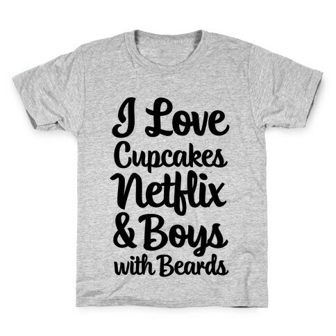 Cupcakes, Netflix & Boys with Beards Kids T-Shirt