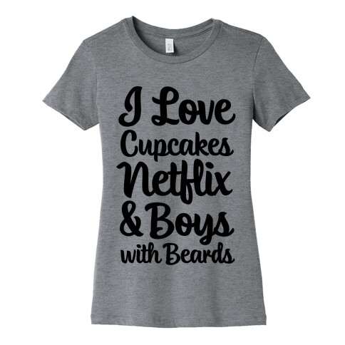 Cupcakes, Netflix & Boys with Beards Womens T-Shirt
