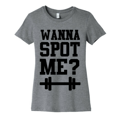 Wanna Spot Me? Womens T-Shirt