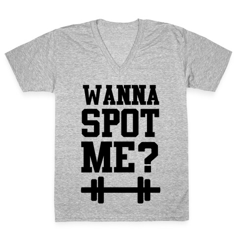 Wanna Spot Me? V-Neck Tee Shirt