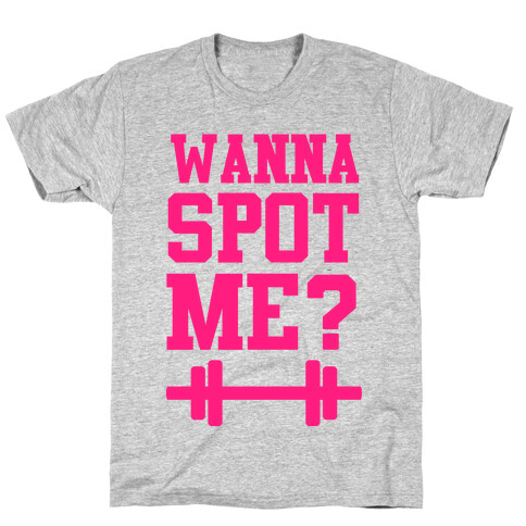 Wanna Spot Me? T-Shirt