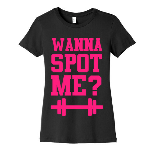 Wanna Spot Me? Womens T-Shirt