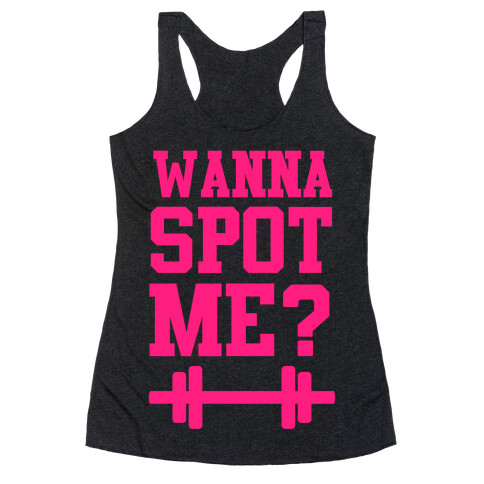 Wanna Spot Me? Racerback Tank Top