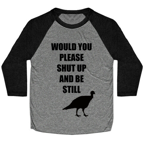 Turkey Shut Up Baseball Tee