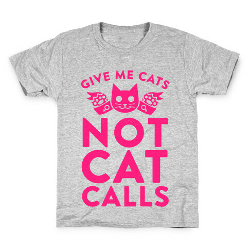 Give Me Cat's. Not Catcalls Kids T-Shirt