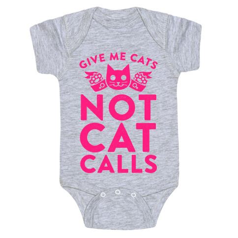 Give Me Cat's. Not Catcalls Baby One-Piece