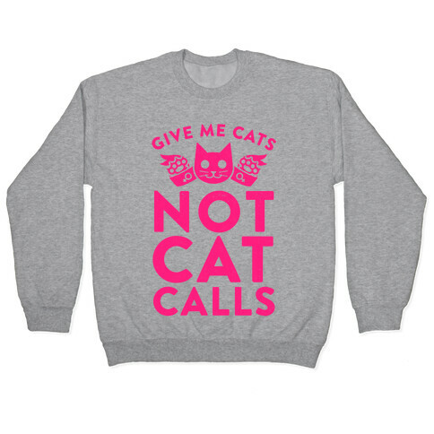 Give Me Cat's. Not Catcalls Pullover