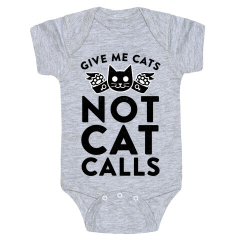 Give Me Cat's. Not Catcalls Baby One-Piece