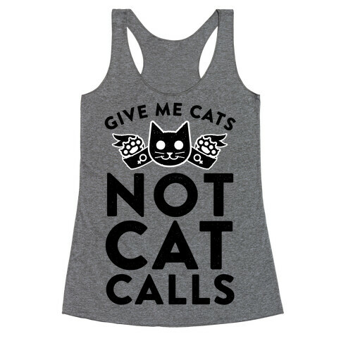 Give Me Cat's. Not Catcalls Racerback Tank Top