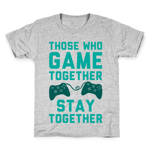 Those Who Game Together Stay Together Kids T-Shirt