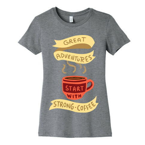 Great Adventures & Strong Coffee Womens T-Shirt