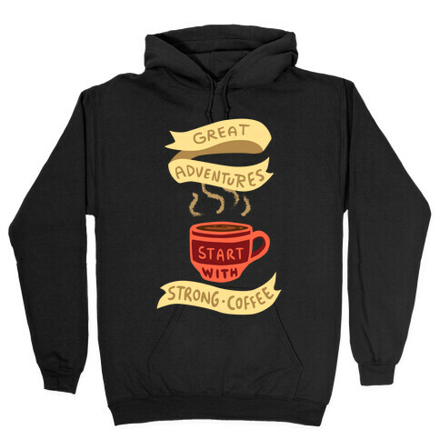 Great Adventures & Strong Coffee Hooded Sweatshirt