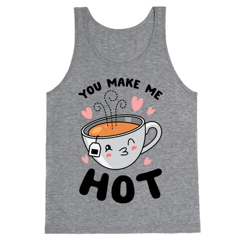 You Make Me Hot Tank Top