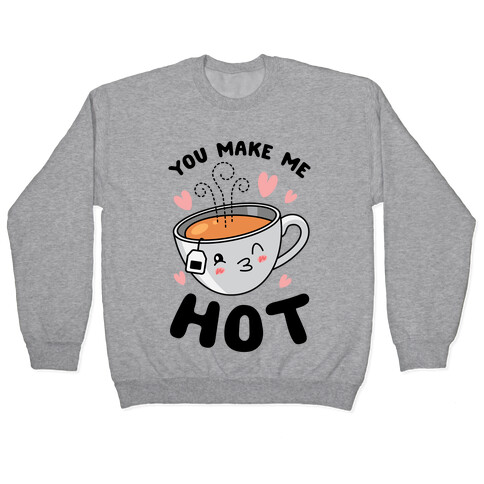 You Make Me Hot Pullover