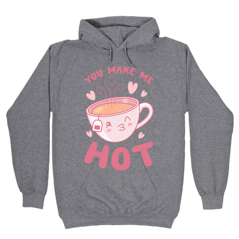 You Make Me Hot Hooded Sweatshirt