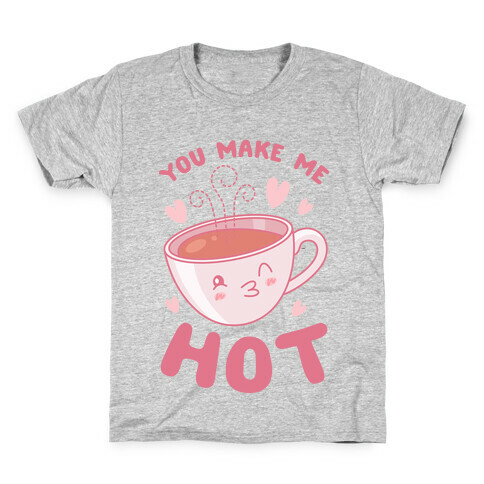 You Make Me Hot Kids T-Shirt