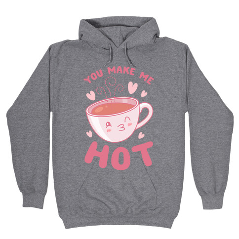 You Make Me Hot Hooded Sweatshirt