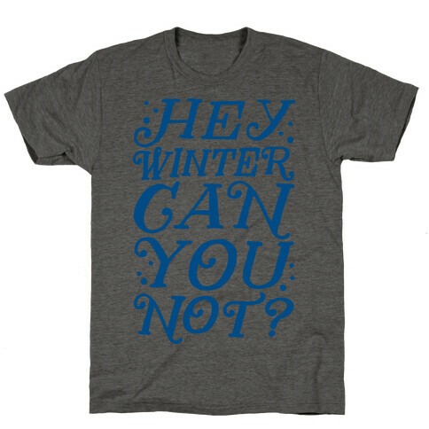 Winter Can You Not? T-Shirt