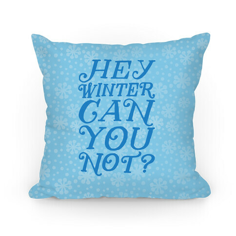 Winter Can You Not? Pillow