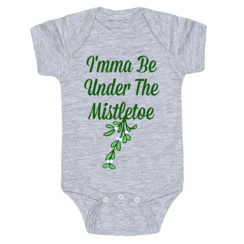 Imma Be Under the Mistletoe Baby One-Piece