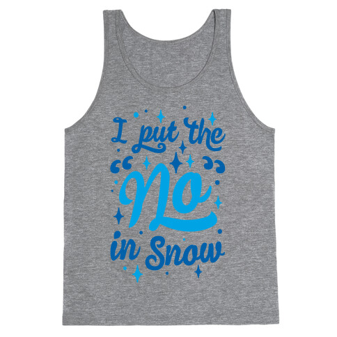 I Put The No In Snow Tank Top