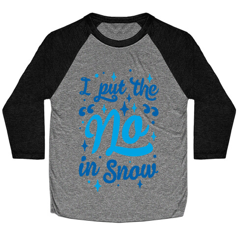 I Put The No In Snow Baseball Tee