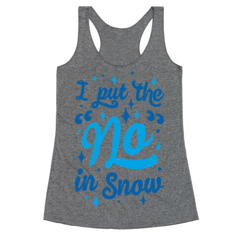 I Put The No In Snow Racerback Tank Top