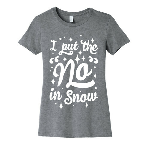 I Put The No In Snow Womens T-Shirt