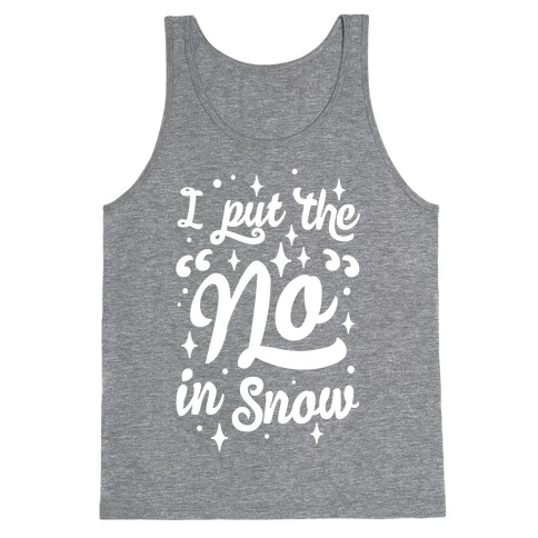 I Put The No In Snow Tank Top