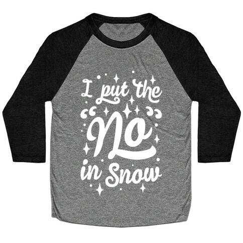 I Put The No In Snow Baseball Tee