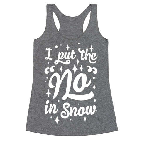 I Put The No In Snow Racerback Tank Top
