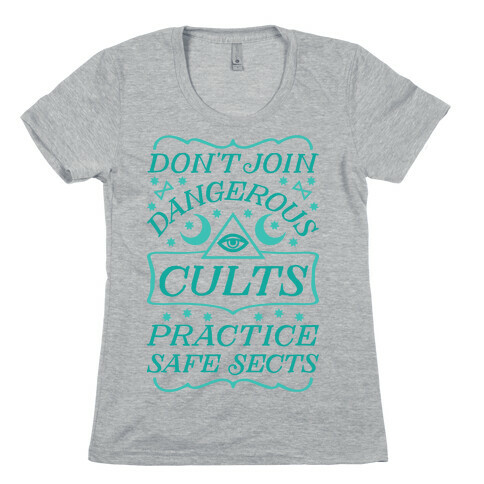 Don't Join Dangerous Cults Practice Safe Sects Womens T-Shirt