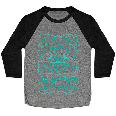 Don't Join Dangerous Cults Practice Safe Sects Baseball Tee