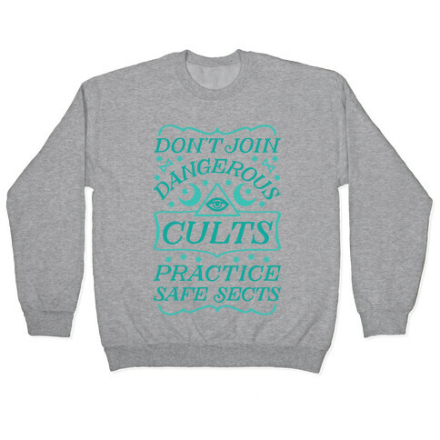 Don't Join Dangerous Cults Practice Safe Sects Pullover