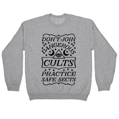 Don't Join Dangerous Cults Practice Safe Sects Pullover