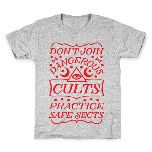 Don't Join Dangerous Cults Practice Safe Sects Kids T-Shirt