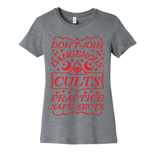 Don't Join Dangerous Cults Practice Safe Sects Womens T-Shirt