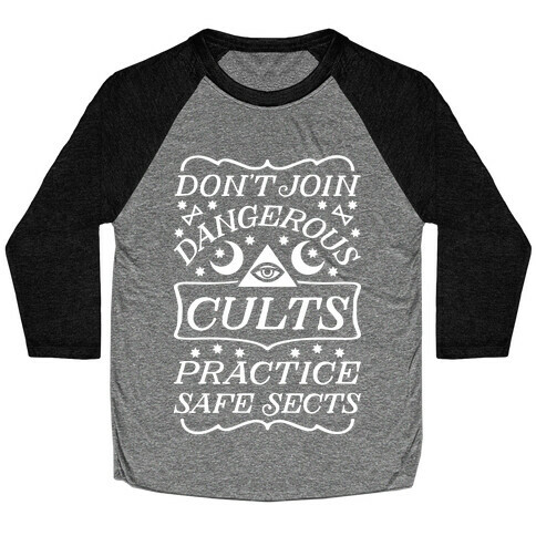 Don't Join Dangerous Cults Practice Safe Sects Baseball Tee