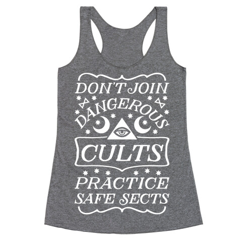 Don't Join Dangerous Cults Practice Safe Sects Racerback Tank Top